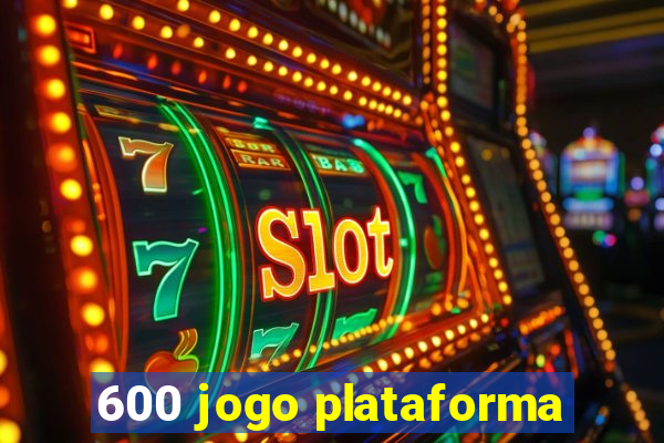 600 jogo plataforma